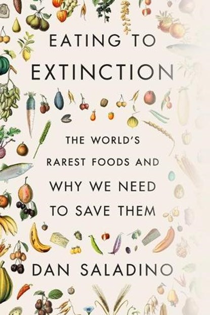 Eating to Extinction, Dan Saladino - Gebonden - 9780374605322