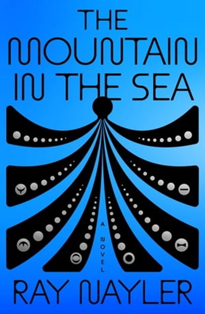 The Mountain in the Sea, Ray Nayler - Ebook - 9780374605964