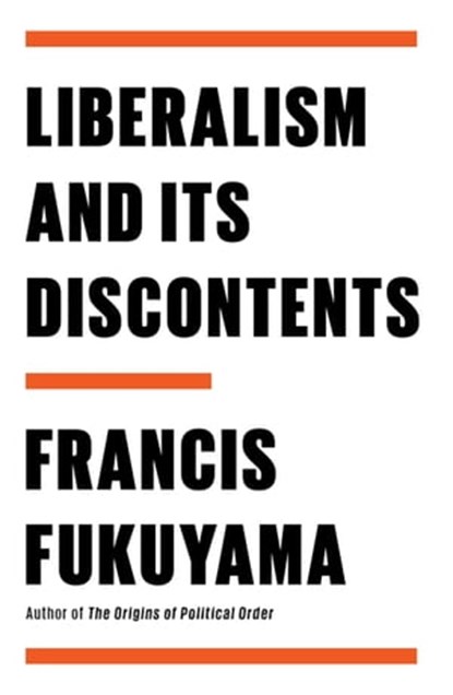 Liberalism and Its Discontents, Francis Fukuyama - Ebook - 9780374606725