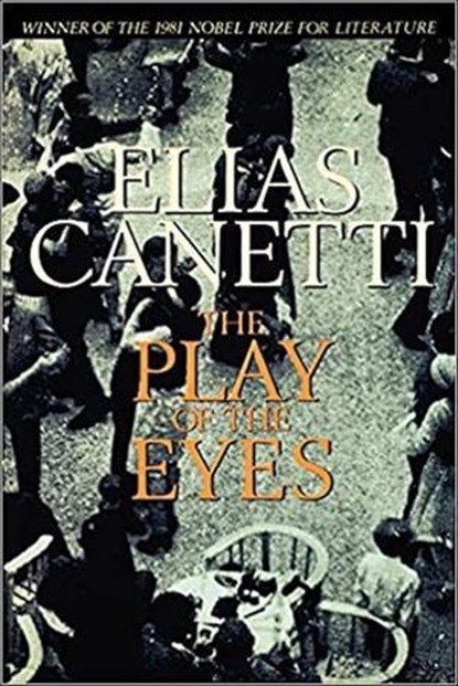 The Play of the Eyes, Elias Canetti - Ebook - 9780374607784