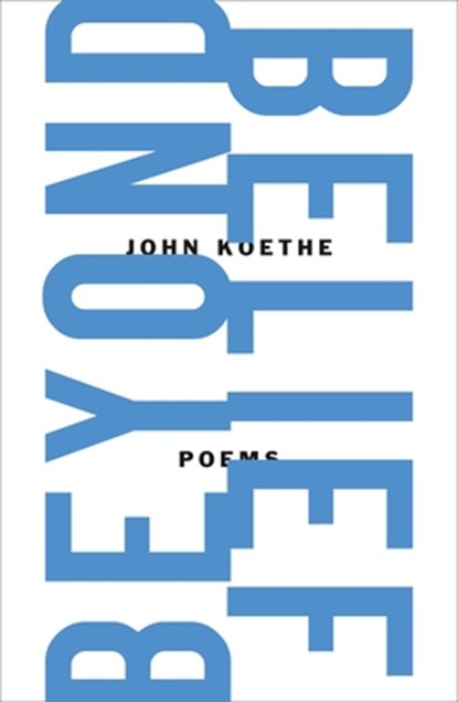 Beyond Belief, John (University of Wisconsin-Milwaukee USA) Koethe - Paperback - 9780374607869