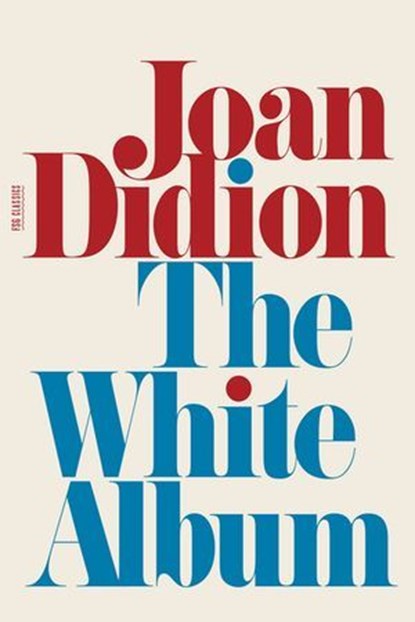 The White Album, Joan Didion - Ebook - 9780374608798