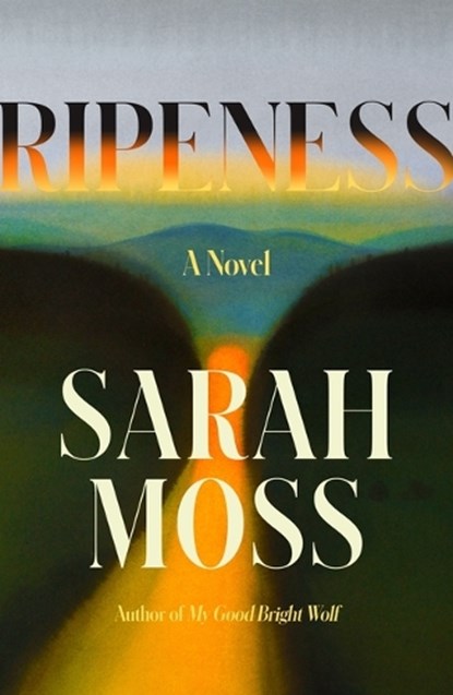 Ripeness, Sarah Moss - Gebonden - 9780374609016