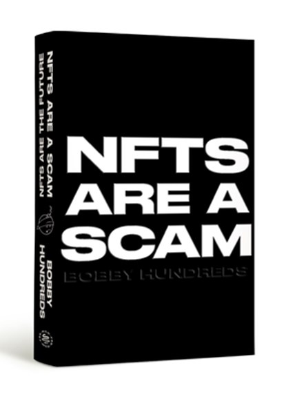 NFTs Are a Scam / NFTs Are the Future, Bobby Hundreds - Gebonden - 9780374610296