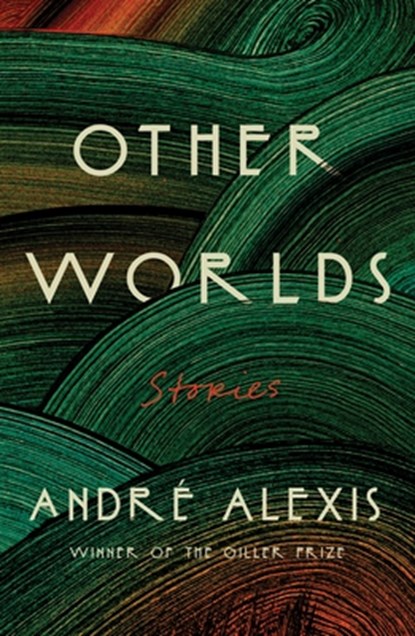 Other Worlds: Stories, André Alexis - Paperback - 9780374611408