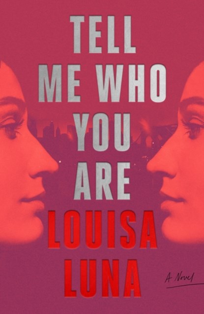 Tell Me Who You Are, Louisa Luna - Gebonden - 9780374612795