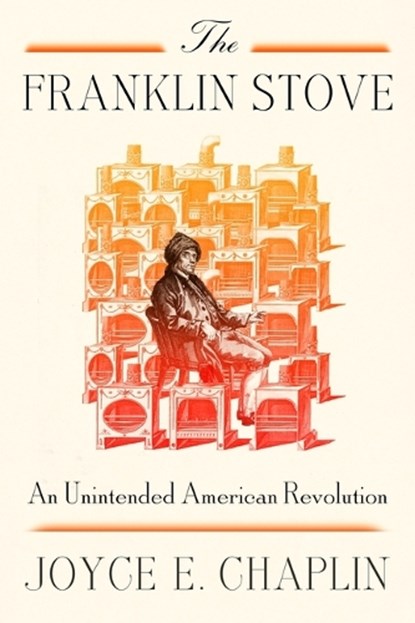 The Franklin Stove, Joyce E. Chaplin - Gebonden - 9780374613808