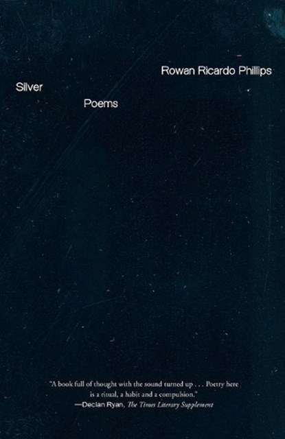 Silver: Poems, Rowan Ricardo Phillips - Paperback - 9780374615987
