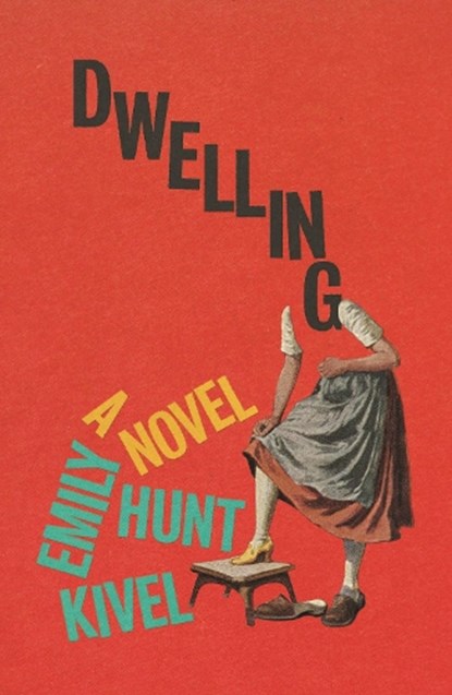 Dwelling, Emily Hunt Kivel - Gebonden - 9780374616069