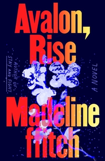 Avalon, Rise, Madeline ffitch - Gebonden - 9780374617769