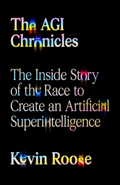 AGI Chronicles, Kevin Roose - Gebonden - 9780374618759