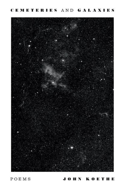 Cemeteries and Galaxies, John Koethe - Paperback - 9780374618926