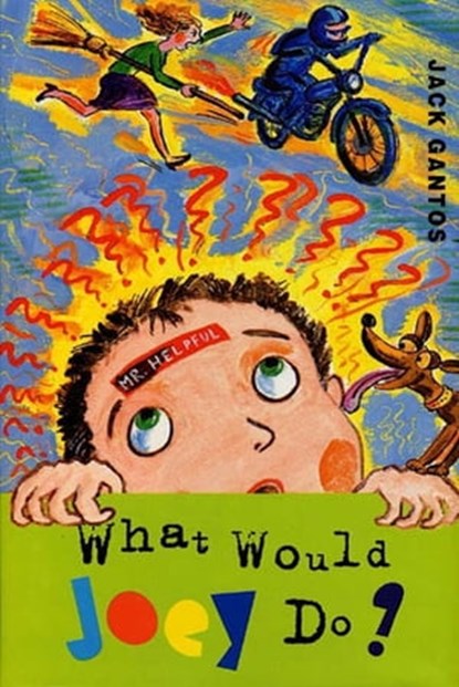 What Would Joey Do?, Jack Gantos - Ebook - 9780374706494