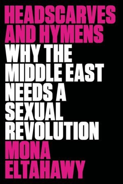 Headscarves and Hymens, Mona Eltahawy - Ebook - 9780374710651