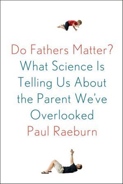 Do Fathers Matter?, Paul Raeburn - Ebook - 9780374710828