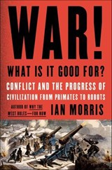 War! What Is It Good For? - Ian Morris - 9780374711030