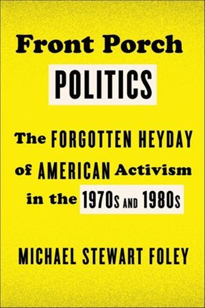 Front Porch Politics, Michael Stewart Foley - Ebook - 9780374711085