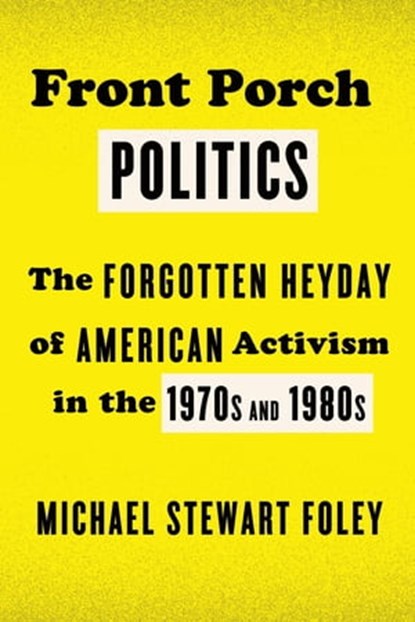 Front Porch Politics, Michael Stewart Foley - Ebook - 9780374711085