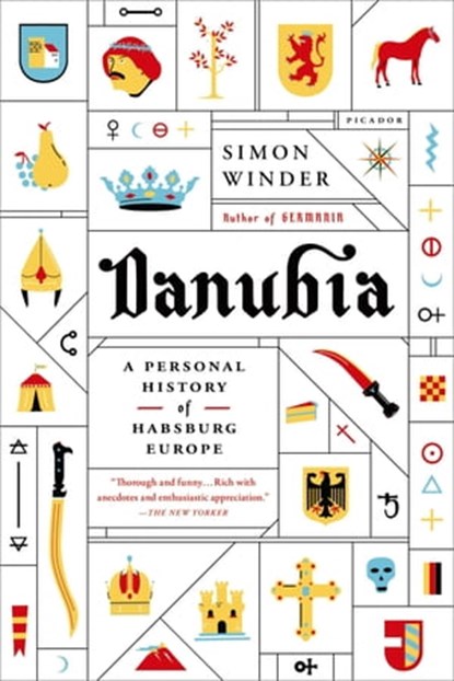 Danubia: A Personal History of Habsburg Europe, Simon Winder - Ebook - 9780374711610