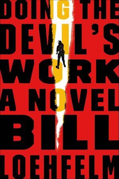 Doing the Devil's Work, Bill Loehfelm - Ebook - 9780374711719