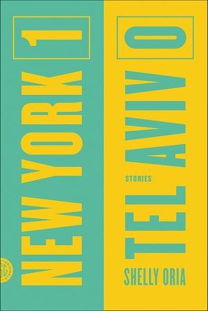 New York 1, Tel Aviv 0, Shelly Oria - Ebook - 9780374711757
