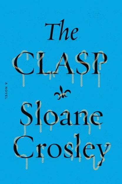 The Clasp, Sloane Crosley - Ebook - 9780374711825
