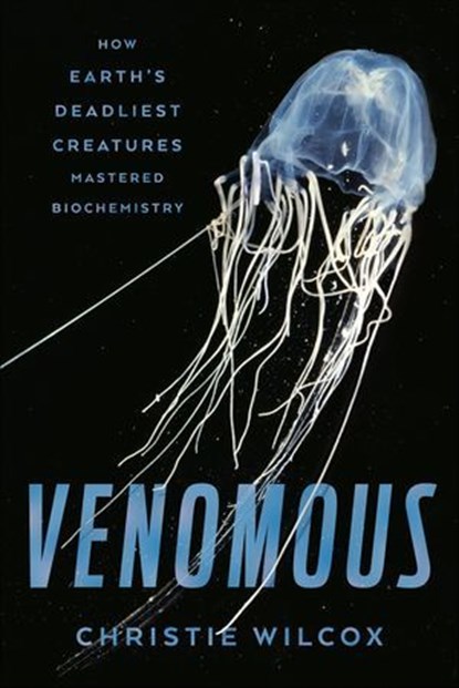 Venomous, Christie Wilcox - Ebook - 9780374712211
