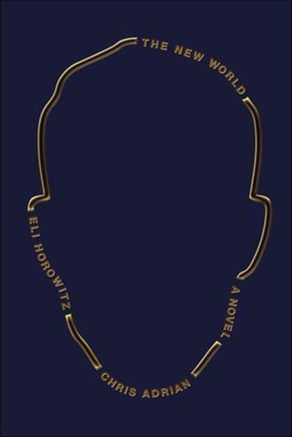 The New World, Chris Adrian ; Eli Horowitz - Ebook - 9780374712228