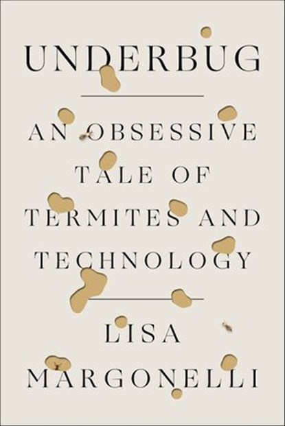 Underbug, Lisa Margonelli - Ebook - 9780374712389