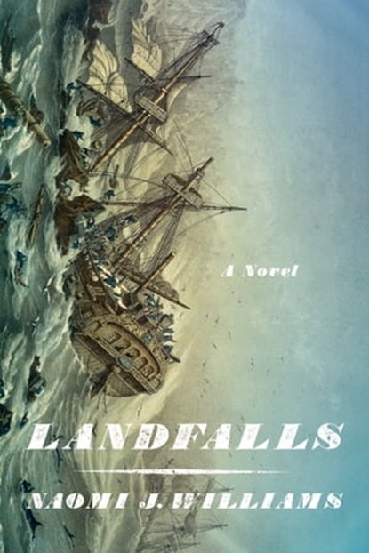 Landfalls, Naomi J. Williams - Ebook - 9780374712471