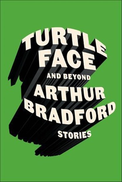 Turtleface and Beyond, Arthur Bradford - Ebook - 9780374712846