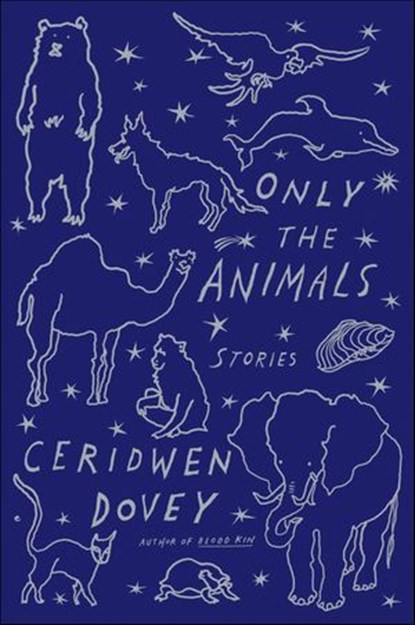Only the Animals, Ceridwen Dovey - Ebook - 9780374713065