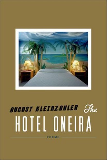 The Hotel Oneira, August Kleinzahler - Ebook - 9780374713331