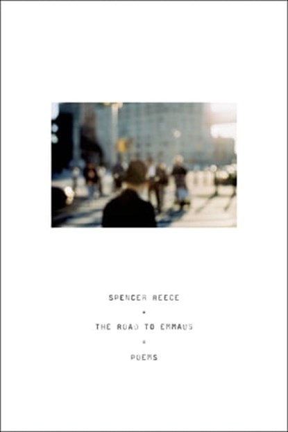 The Road to Emmaus, Spencer Reece - Ebook - 9780374713348