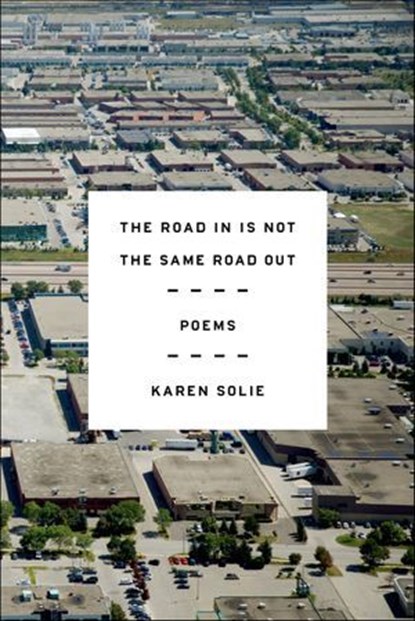 The Road In Is Not the Same Road Out, Karen Solie - Ebook - 9780374713584