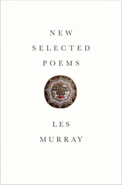 New Selected Poems, Les Murray - Ebook - 9780374713737