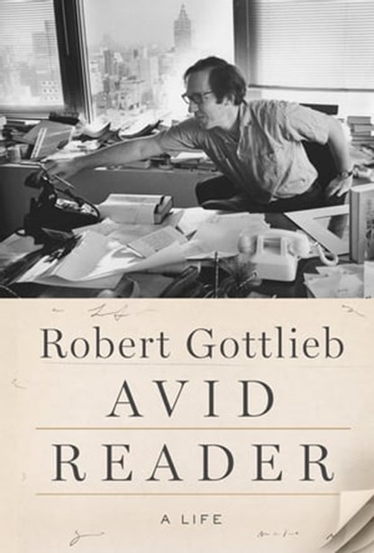 Avid Reader, Robert Gottlieb - Ebook - 9780374713904