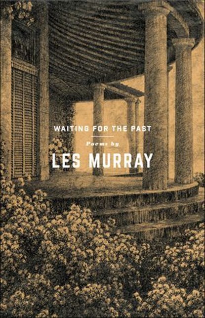 Waiting for the Past, Les Murray - Ebook - 9780374714734