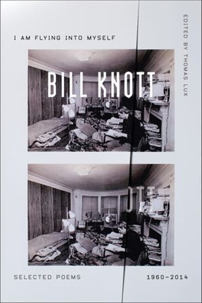 I Am Flying into Myself, Bill Knott ; Thomas Lux - Ebook - 9780374714758