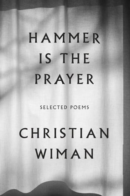 Hammer Is the Prayer, Christian Wiman - Ebook - 9780374715212