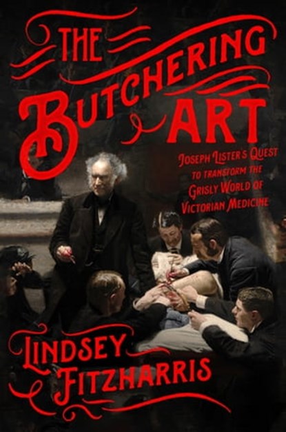The Butchering Art, Lindsey Fitzharris - Ebook - 9780374715489