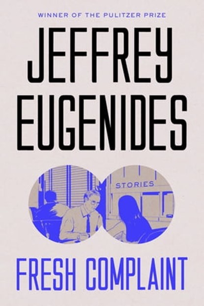 Fresh Complaint, Jeffrey Eugenides - Ebook - 9780374717384