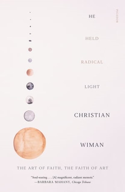 He Held Radical Light, Christian Wiman - Ebook - 9780374717810