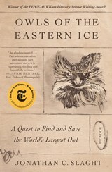 Owls of the Eastern Ice - Jonathan C. Slaght - 9780374718091
