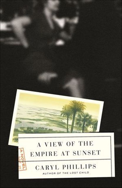 A View of the Empire at Sunset, Caryl Phillips - Ebook - 9780374718503