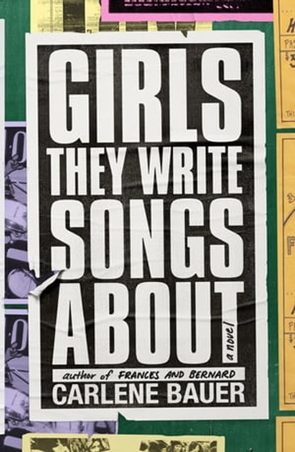 Girls They Write Songs About, Carlene Bauer - Ebook - 9780374718596