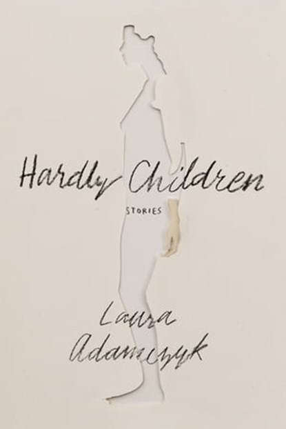 Hardly Children, Laura Adamczyk - Ebook - 9780374718688