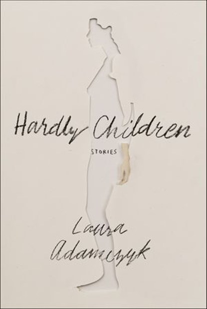 Hardly Children, Laura Adamczyk - Ebook - 9780374718688