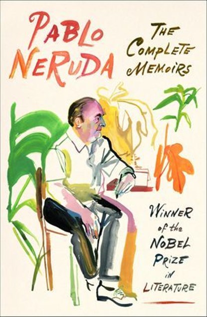 The Complete Memoirs, Pablo Neruda - Ebook - 9780374719586