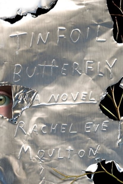 Tinfoil Butterfly, Rachel Eve Moulton - Ebook - 9780374720032